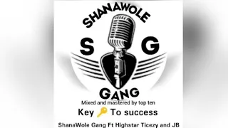 shanawole gang key to success official audio mixed and mastered by top ten iamtoptenbeats 