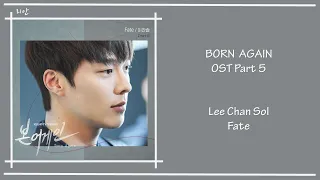 Download Born Again Ost Part 5 - Lee Chan Sol (Fate) [Han|Rom|Eng] Lyrics MP3