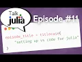 Setting Up VS Code for Julia Talk Julia