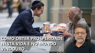 COMO OBTER PROSPERIDADE NESTA VIDA E NO MUNDO VINDOURO. Veja os segredos da Bíblia para prosperar