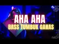 Download Lagu *#BASS TUMBUK GANAS - AHA AHA 🔥Rhyo Rmxr Terbaru 2024