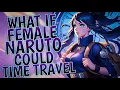 What If Female Naruto Was Time Travelling Jinchuruki Part 1