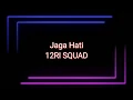 Download Lagu Jaga Hati - 12RI SQUAD(lirik)