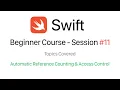 iOS Swift Beginner Course - Automatic Reference Counting ARC Access Control