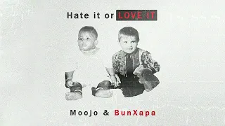 Download Moojo \u0026 Bun Xapa - Hate it or Love it MP3