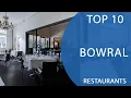 Top 10 Best Restaurants to Visit in Bowral New South Wales Australia - English