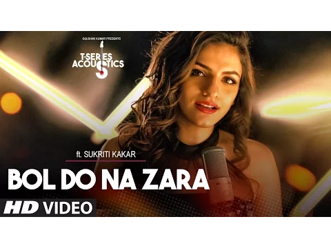 Download MP3 Bol Do Na Zara Video Song ||  T-Series Acoustics || Sukriti Kakar⁠⁠⁠⁠ | T-Series