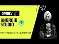 Automated face blur from live camera feed Android studio project java openCV 4 6 0