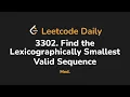 3302 Find the Lexicographically Smallest Valid Sequence Leetcode Daily - Python