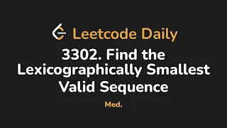 3302 Find the Lexicographically Smallest Valid Sequence Leetcode Daily - Python