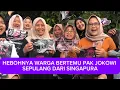 Lagu HEBOHNYA WARGA BERTEMU PAK JOKOWI SEPULANG DARI SINGAPURA 