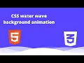 TUTO CSS Water wave Background Animation Effects Wavy background