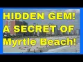 Myrtle Beach Hidden Gem You Need To Visit - Best Kept Secret in Myrtle Beach