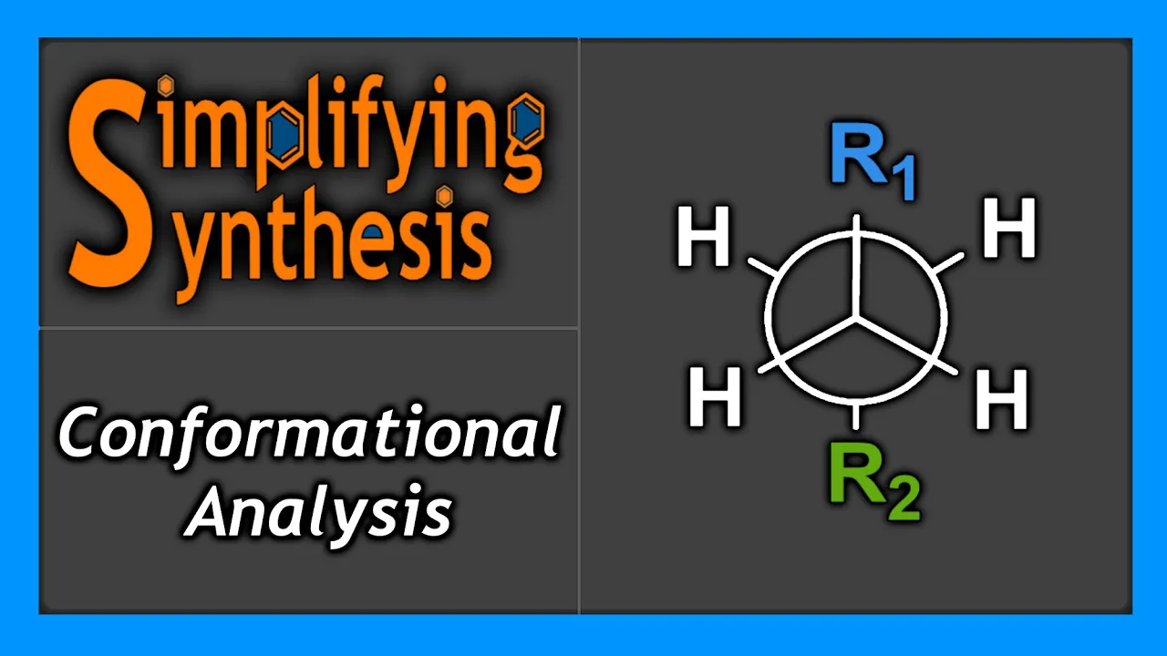 The Simplifying Synthesis Ultimate Guide To Conformational Analysis