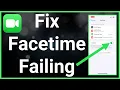 How To Fix FaceTime When It Keeps Failing