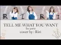 Lagu Ice Paris - งอนตลอด (Tell Me What You Want) [COVER]