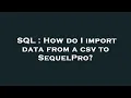 SQL How do I import data from a csv to SequelPro