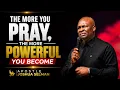 YOU CAN T PRAY THIS WAY AND REMAIN POWERLESS APOSTLE JOSHUA SELMAN