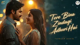 tere bina zindegi adhuri hain heart touching romantic song new hindi song 2025 tanhasur music