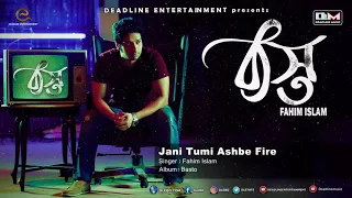 Download Jani Tumi Ashbe Fire | Fahim Islam | Basto Album MP3