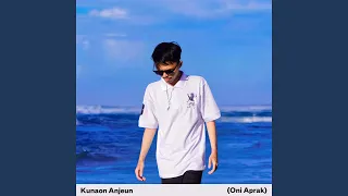 kunaon anjeun oni aprak 