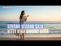 Lagu Judul YouTube Sedang Sedang Saja – Vetty Vera (Cipt. Mansyur S.) | Cover by Safira Dangdut Official