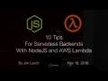 Jim Lynch - Tips For Serverless Node js Scripts With AWS Lambda