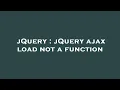 jQuery jQuery ajax load not a function