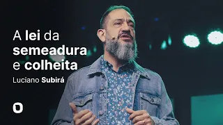 Luciano Subirá | A LEI DA SEMEADURA E COLHEITA