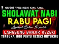 Download Lagu SHOLAWAT JIBRIL PENARIK REZEKI PALING DAHSYAT, Sholawat Nabi Muhammad SAW, SALAWAT PALING MERDU