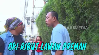 nyalinya gak main main didatangi preman oki rengga gak takut bikin seneng 19 01 25 part 3