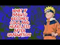 What if Naruto Becomes Cold And Heartless After Graduation Part 1