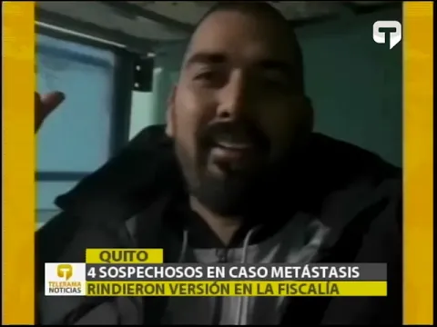 4 sospechosos en caso Metástasis rindieron versión en la fiscalía