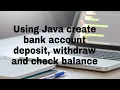 Create bank account in Java account details deposit wit raw and check balance