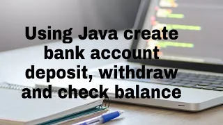 Create bank account in Java account details deposit wit raw and check balance