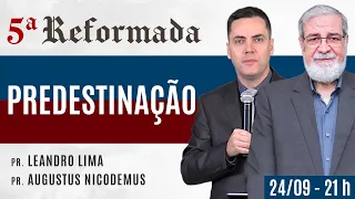 🚩 PREDESTINAÇÃO - Augustus Nicodemus e Leandro Lima #5aReformada