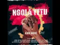 Lagu Ngola Yetu - Kanu André