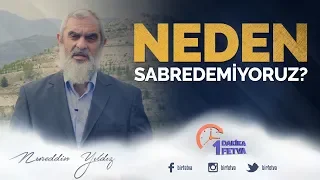 Neden sabredemiyoruz?