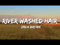 Zach Bryan – River Washed Hair (Official Audio) | Emotional Country Song