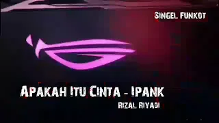 Download Apakah Itu Cinta - Ipank  Rizal Riyadi SINGLE FUNKOT Db_Link Di Deskripsi MP3