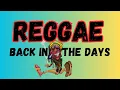 Download Lagu BACK IN THE DAYS REGGAE