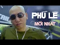 Download Lagu Nhạc Đời Phú Lê - Tuyển Tập Những Ca Khúc Hay Mới Nhất Của Phú Lê Nghe Là Thấm