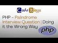 PHP - Job Interview Question Check if a String is a Palindrome Doing it the Wrong Way