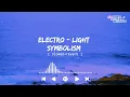 Lagu Electro - Light - Symbolism [ Slowed+Reverb ] || Slowed Reverb Musics || NCS Music's