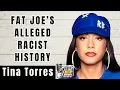 Tina Torres On Fat Joe s ALLEGED Racist History Part 3