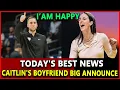 Breaking Caitlin Clark s boyfriend makes big announcement about Caitlin surprises the entire WNBA