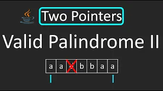 LeetCode - 680 Valid Palindrome II Two Pointers Technique Java