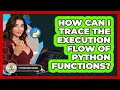 How Can I Trace The Execution Flow Of Python Functions - Python Code School