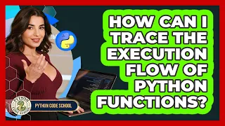 How Can I Trace The Execution Flow Of Python Functions - Python Code School