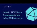 Intro to TICK Stack Components and InfluxDB Enterprise Getting Started 2 of 7